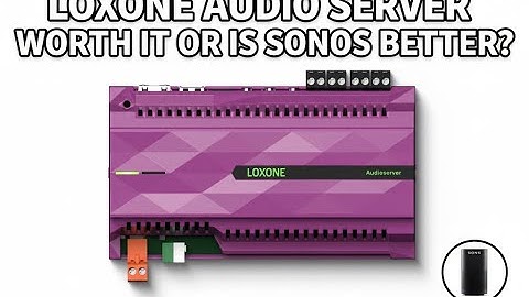 Loxone Audio server, is it good or should I stick with Sonos? an honest end user review