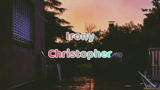 Christopher - Irony (Lyrics)