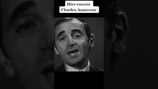 Hier encore - Charles Aznavour Meilleur Album Complet 2024 #charlesaznavour #shorts #hierencore