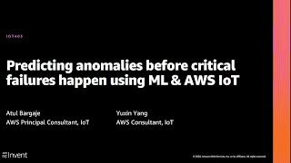 AWS re:Invent 2020: Predicting anomalies before critical failures happen using ML & AWS IoT