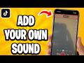 How To Add Your Own Sound On TikTok