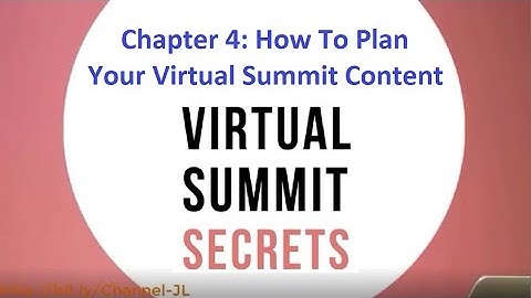 Chapter 4 How To Plan Your Virtual Summit Content- Virtual Summit Secrets