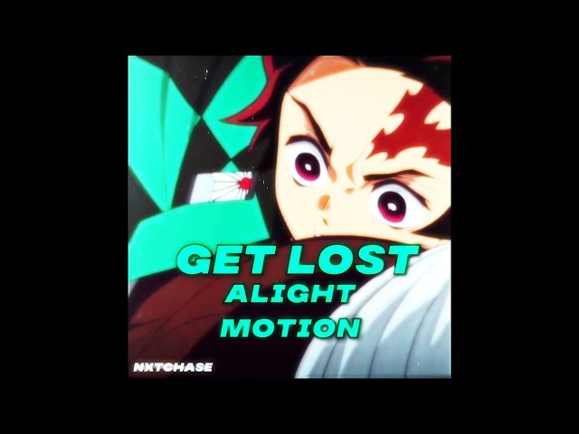 get lost - alightmotion | free preset | smartking | nxtchase class=