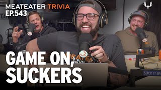 MeatEater Trivia Ep. 543 | Game on Suckers