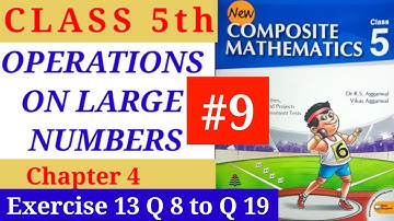 Class 5 Chapter 4 Ex 13 Q8-Q19 Operations on Large Numbers New Composite Mathematics R. S. Aggarwal