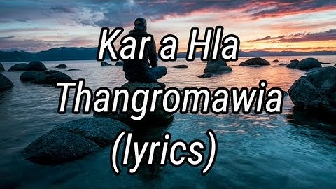 Kar a Hla || Thangromawia (lyric)