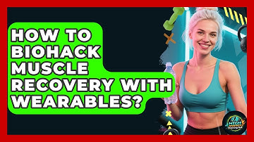 How To Biohack Muscle Recovery With Wearables? - High Energy Training Hub