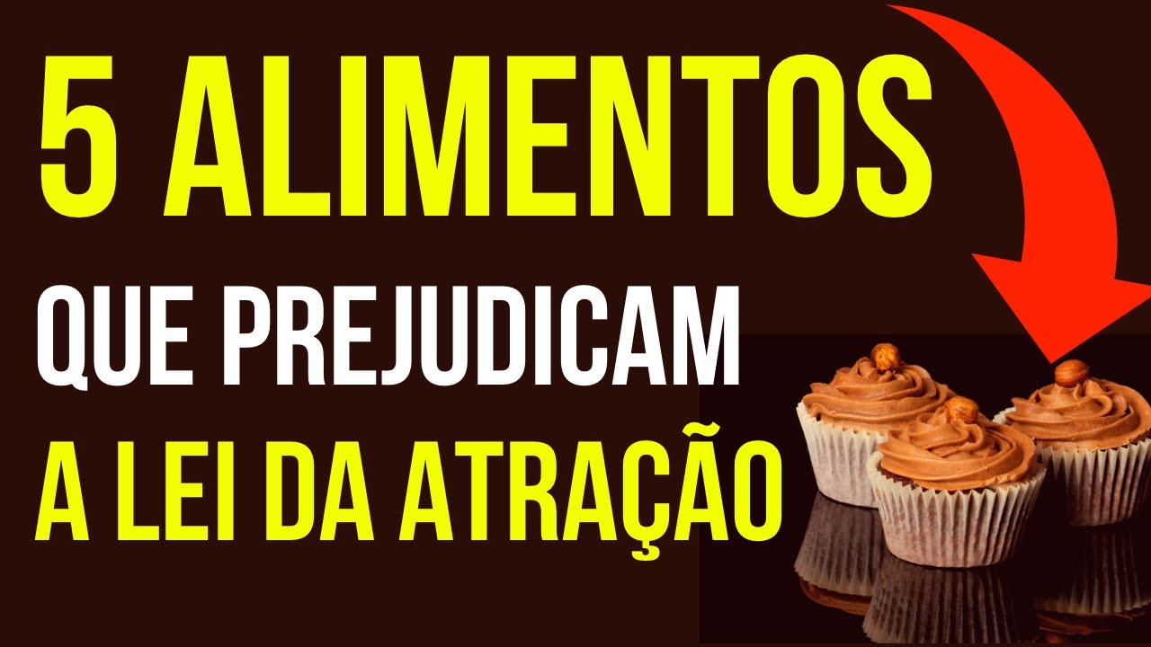 5 ALIMENTOS QUE PODEM AFETAR A REALIZAÇÃO DE DESEJOS COM A LEI DA ATRAÇÃO 5 ALIMENTOS QUE PODEM AFETAR A REALIZAÇÃO DE DESEJOS COM A LEI DA ATRAÇÃO