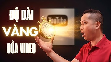 Video dài bao nhiêu phút là kiếm tiền Youtube nhiều nhất?