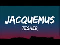 Tesher  jacquemus lyrics