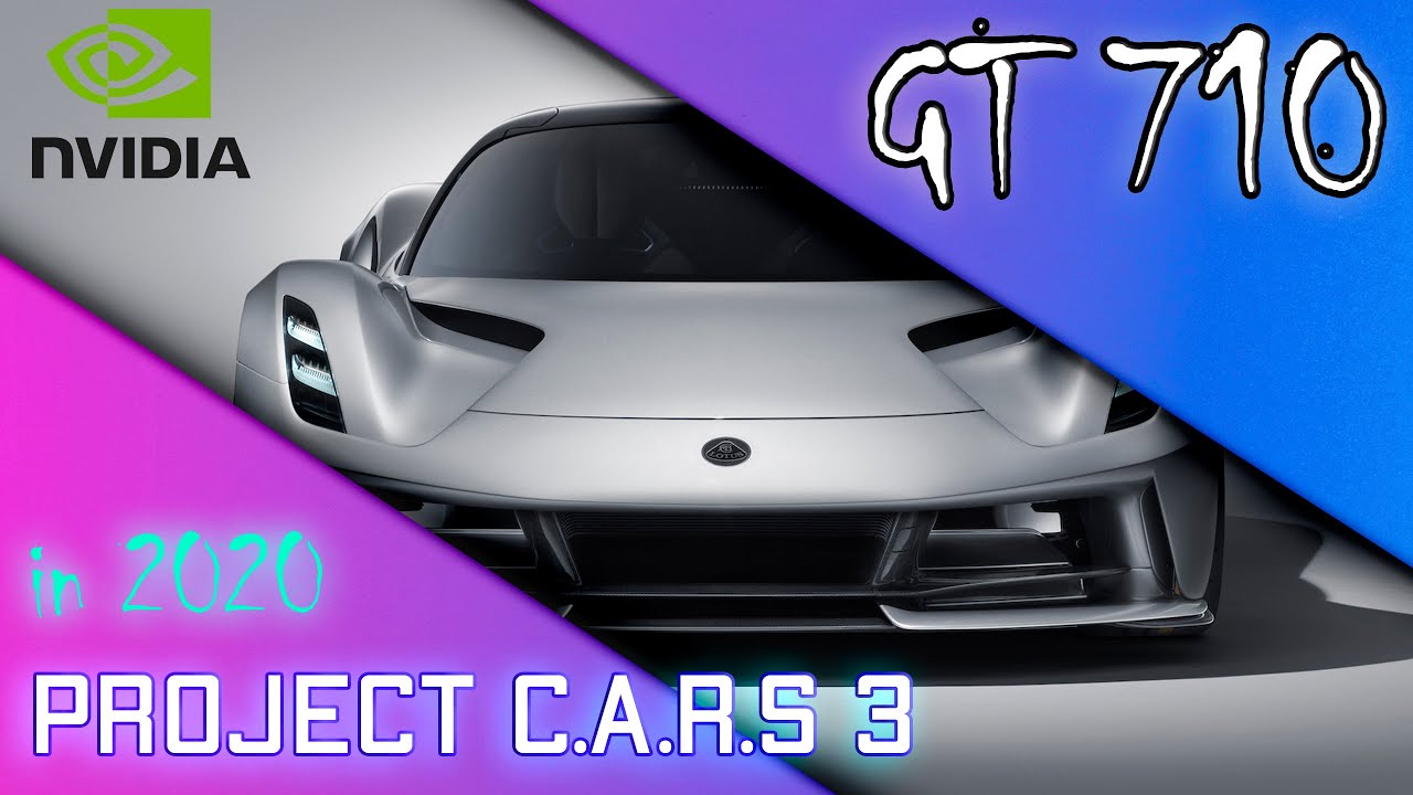 🟢Nvidia GT 710 Project CARS 3 benchmark
