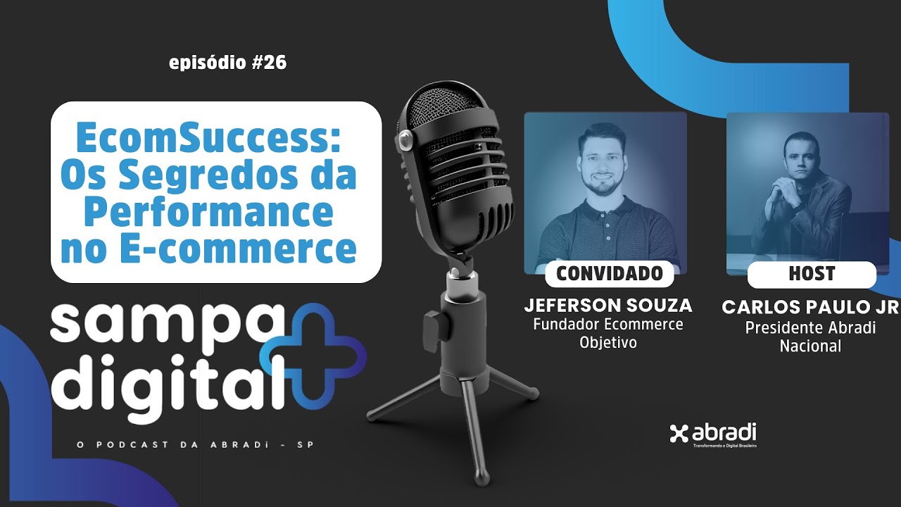 Podcast Sampa+Digital convida Jeferson Souza, fundador da Ecommerce Objetivo | EP26