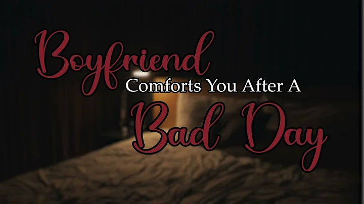 Boyfriend Comforts You After A Bad Day | M4A ASMR