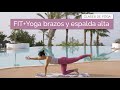 FIT+Yoga | Brazos y espalda alta (30 min)