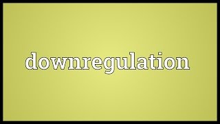 Downregulation Meaning