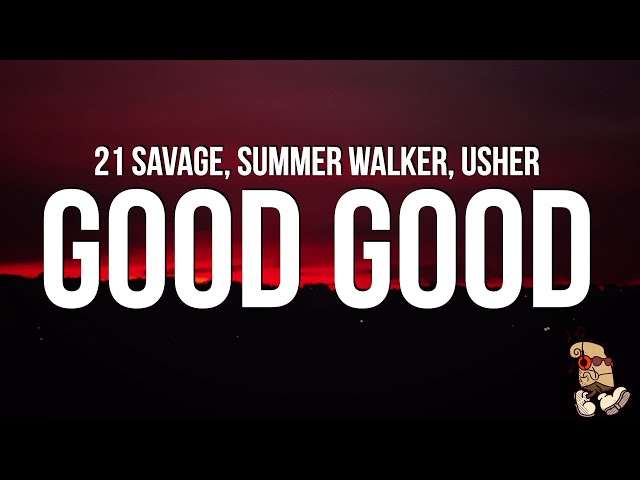 21 Savage, Summer Walker, and Usher - Good Good (Lyrics) class=