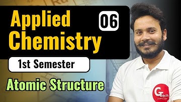Applied Chemistry | Lecture-6 | Unit-01 Atomic Structure | New Syllabus 2024-25 | by Gaurav Sir