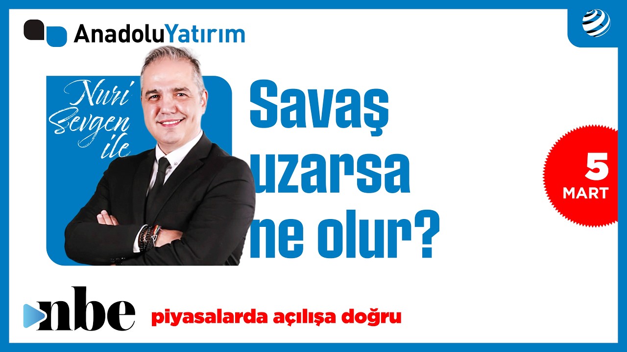 Piyasalarda Açılışa Doğru | Dr. Nuri Sevgen | 05 MART