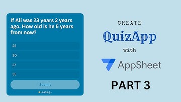 Part 3: Build QuizApp with AppSheet for the classroom or organizational training.