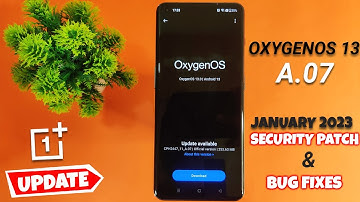 OxygenOS 13 A.07 OTA Update for OnePlus 11 5G | Updated to January 2023 Security Patch & Fixes Bugs