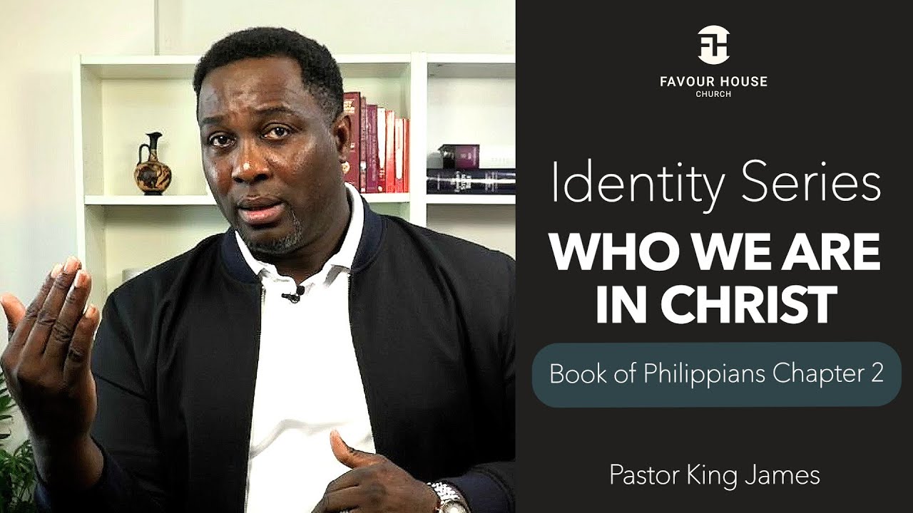 Philippians Chapter 2 (Identity Series) by Pastor King James - YouTube