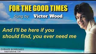FOR THE GOOD TIMES - Victor Wood (with Lyrics)