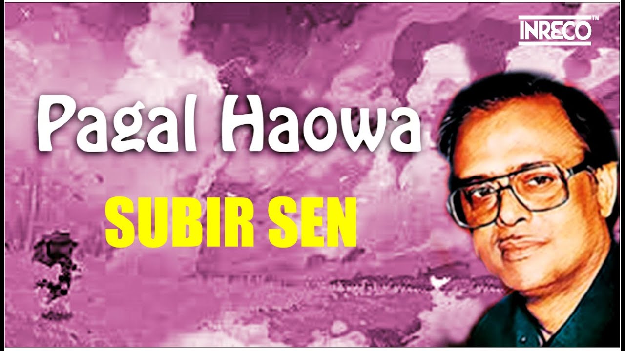 Subir Sen Pagal Haowa | Best Of Subir Sen | Bengali Modern Song & Rabindrasangeet ...