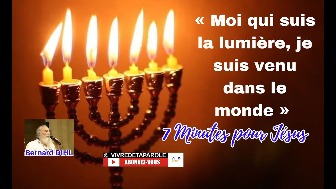 7 MINUTES POUR JESUS, « Moi qui suis la lumière, je suis venu dans le