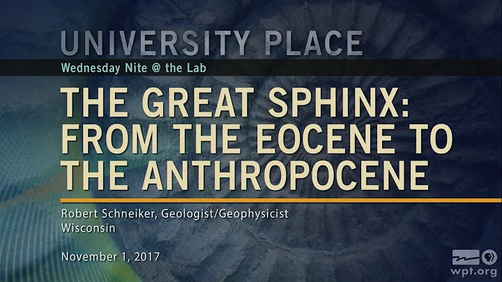 The Great Sphinx: From the Eocene to the Anthropocene | University Place