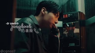 Jungkook Yes Or No Türkçe Çeviri