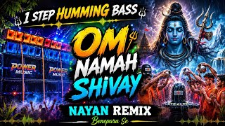 Om Namah Shivay | 1 Step Humming Bass DJ Song | Mahadev Jal Dhala Special | Nayan Remix Benepara Se