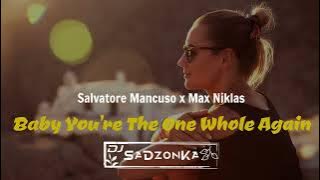 Salvatore Mancuso x Max Niklas - Baby You're The One Whole Again (SaDzonKa Remix)
