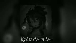 Lights Down Low (Speed Up) ✨Song✨