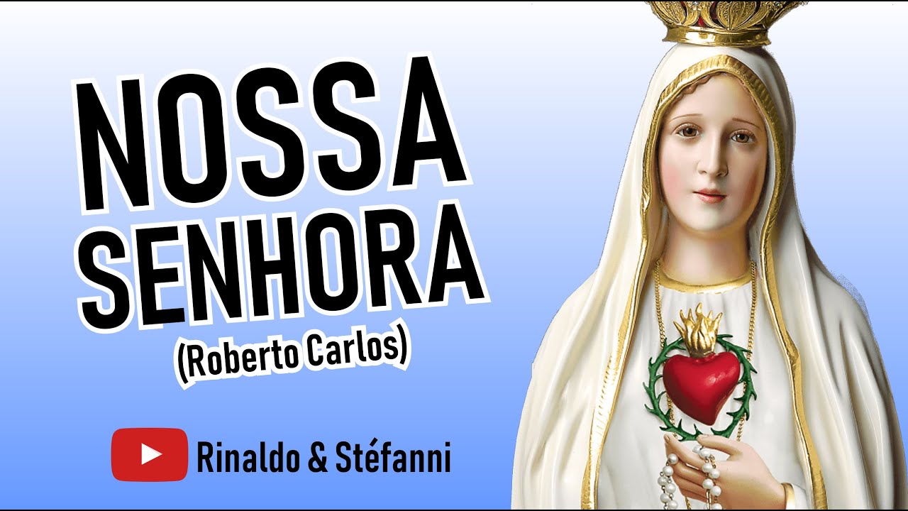 NOSSA SENHORA - Roberto Carlos (Cover) - YouTube