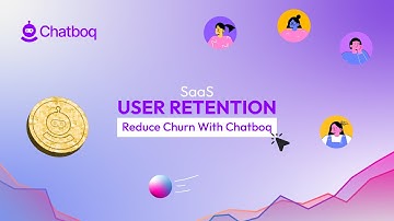 SaaS User Retention Tips: Reduce Churn with In-App Support | Chatboq