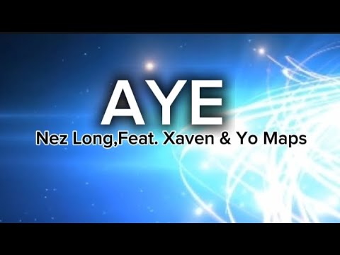 Nez Long AYE Feat Xaven Yo Maps Lyrics Nezlong Yomapsyo3164 Xaven98