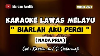 KARAOKE LAWAS MELAYU - BIARLAH AKU PERGI - ( Nada Pria )