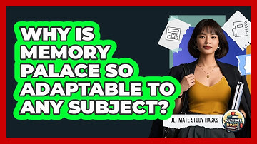 Why Is Memory Palace So Adaptable To Any Subject? - Ultimate Study Hacks