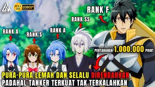 DIBUANG DARI PARTY PAHLAWAN PADAHAL PRIA INI MEMILIKI SKILL PERTAHANAN TERKUAT OVERPOWER