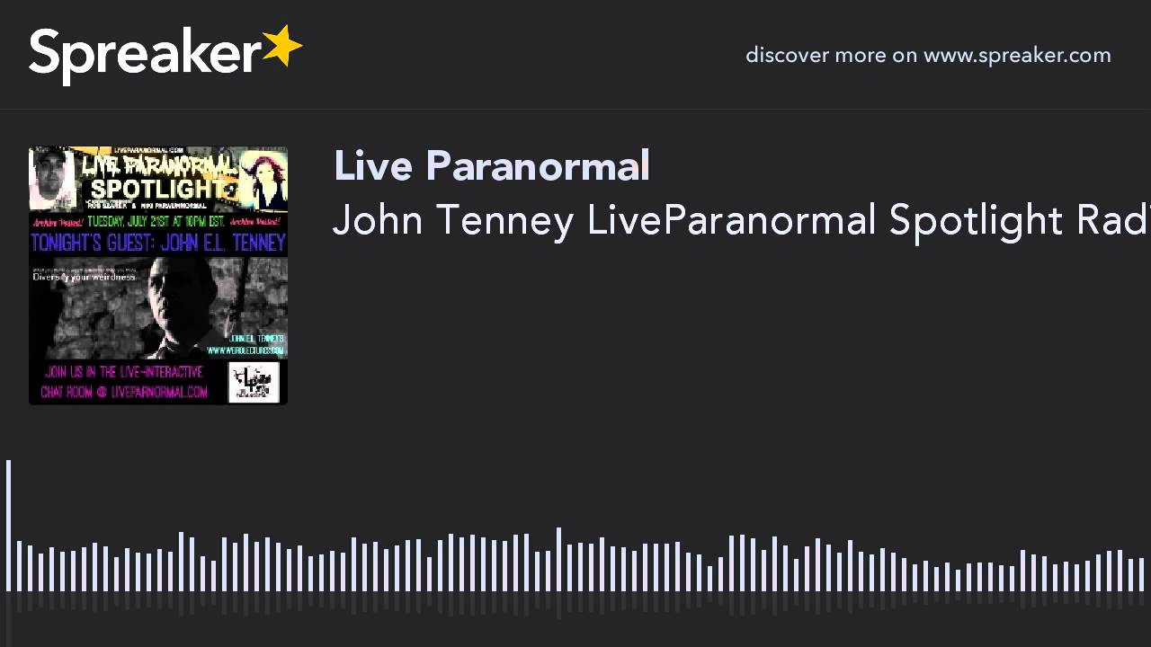 John E. L. Tenney- LiveParanormal Spotlight Radio Show