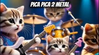 PICA PICA 2 METAL VERSION