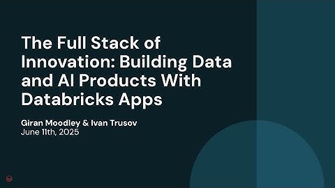 The Full Stack of Innovation: Building Data and AI Products With Databricks Apps