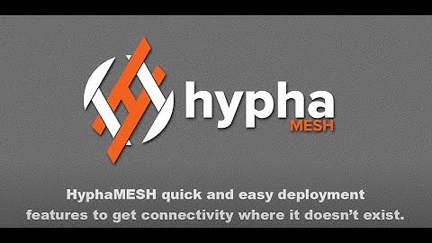 HyphaMESH Quick and Easy Deployment Features To Get Connectivity Where It Doesn’t Exist