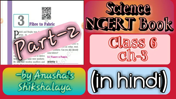 SCIENCE (N.C.E.R.T.) CLASS-6 CHAPTER-3 (Part-2):-Fibre to Fabric(Explained briefly in hindi)