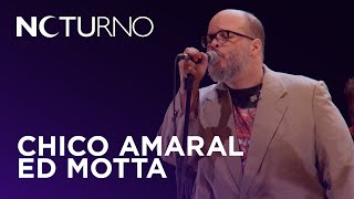 Chico Amaral convida Ed Motta | Noturno