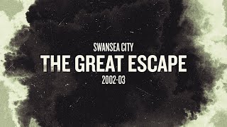 Swansea City The Great Escape 2002-03 Documentary