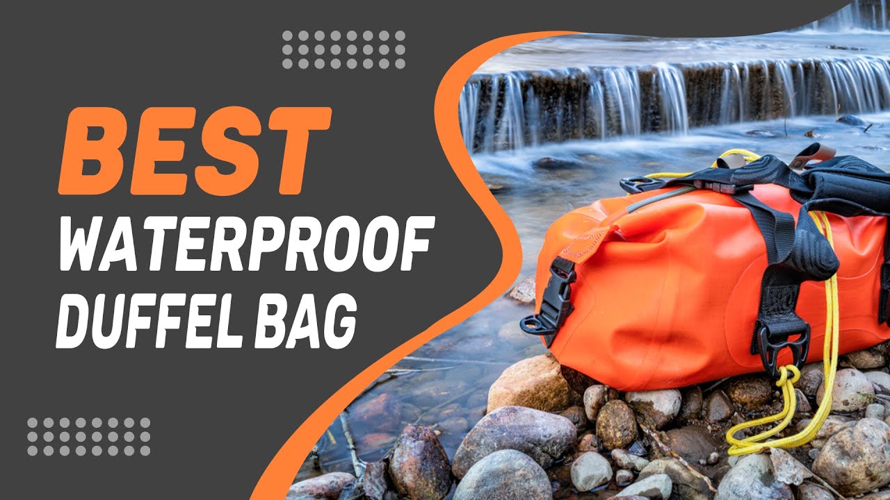 Best Waterproof Duffel Bag in 2022 – Our Top Buying Guide! 