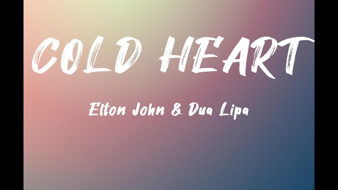 Elton John & Dua Lipa Cold Heart (Lyric) YouTube