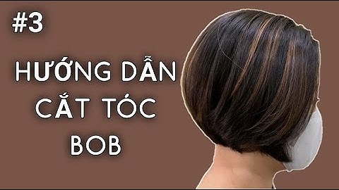 Hướng dẫn cắt tóc bob ngắn cơ bản chi tiết nhất | bob haircut tutorial