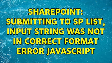 Sharepoint: Submitting to SP List, Input string was not in correct format error JavaScript